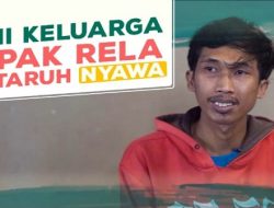 Demi Keluarga Di Rumah Bapak Rela Bertaruh Nyawa