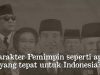 Karakter Pemimpin Seperti Apa, Yang Tepat Untuk Indonesia?