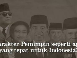 Karakter Pemimpin Seperti Apa, Yang Tepat Untuk Indonesia?