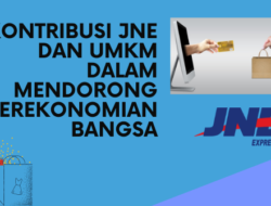 Kontribusi JNE dan UMKM Dalam Mendorong Perekonomian Bangsa