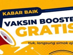 Kabar Baik! Vaksin Booster Gratis!