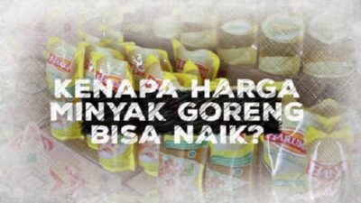 Kenapa Harga Minyak Goreng Bisa Naik?