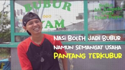 Nasi Boleh Jadi Bubur, Namun Semangat Usaha Pantang Terkubur