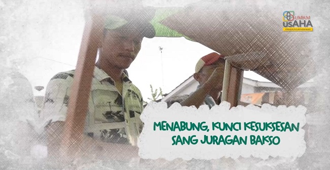 Menabung, Kunci Kesuksesan Sang Juragan Bakso