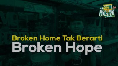 Broken Home Tidak Berarti Broken Hope